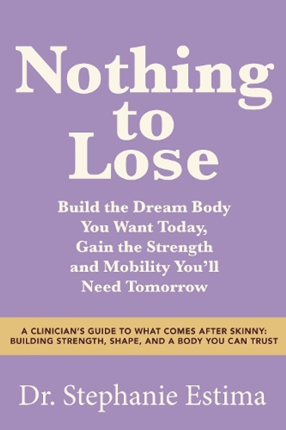 Nothing to Lose by Dr. Stephanie Estima - ISBN: 9798318618321