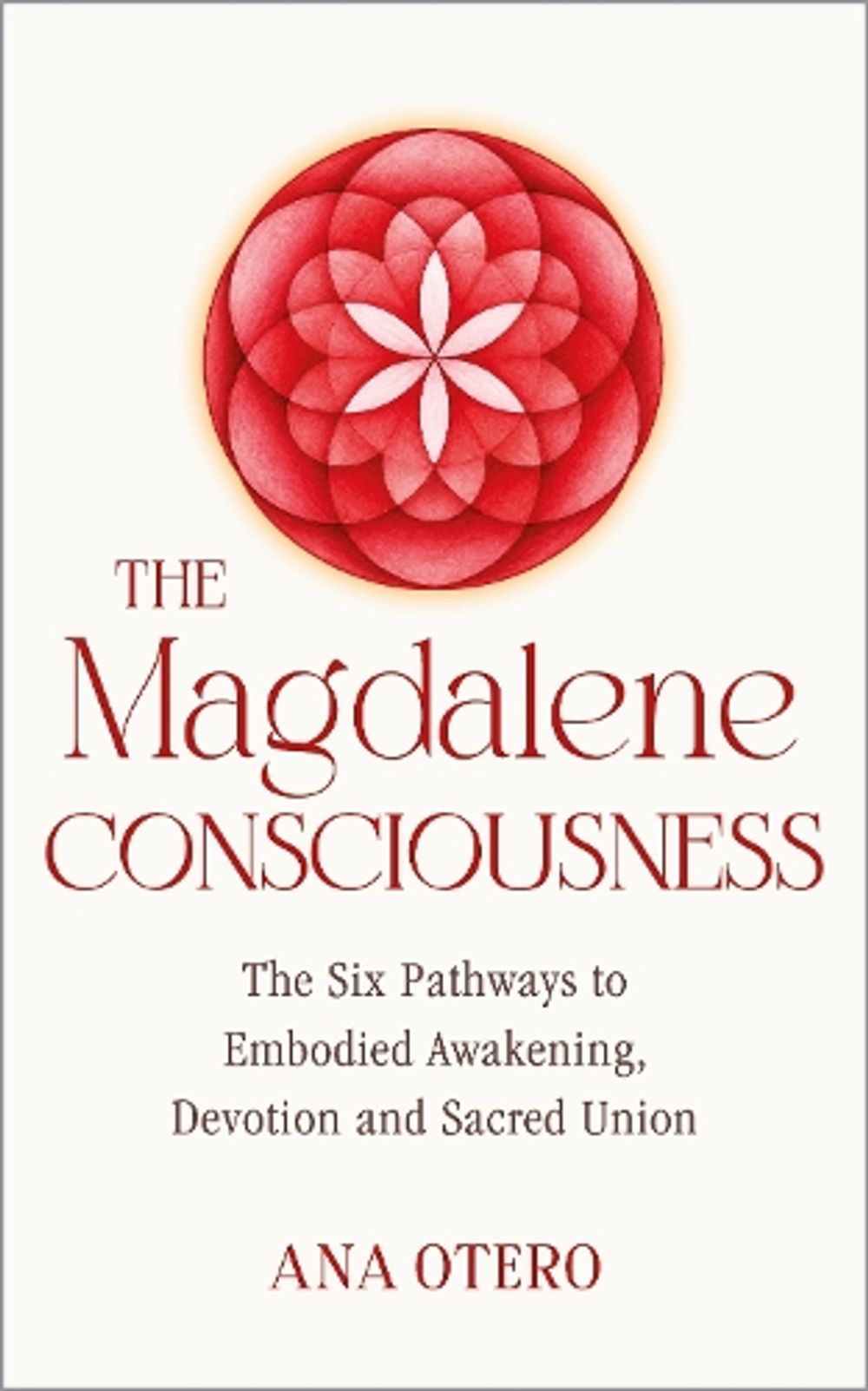The Magdalene Consciousness by Ana Otero - ISBN: 9798318619298