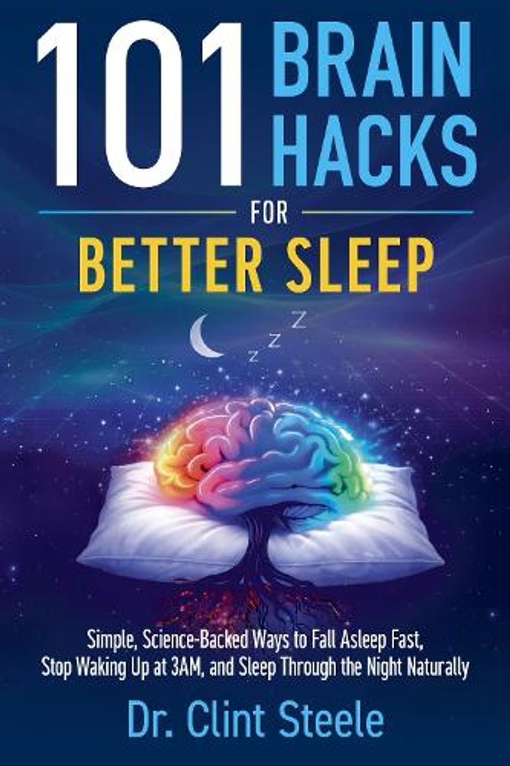 101 Brain Hacks for Better Sleep by Dr. Clint Steele - ISBN: 9798318619823