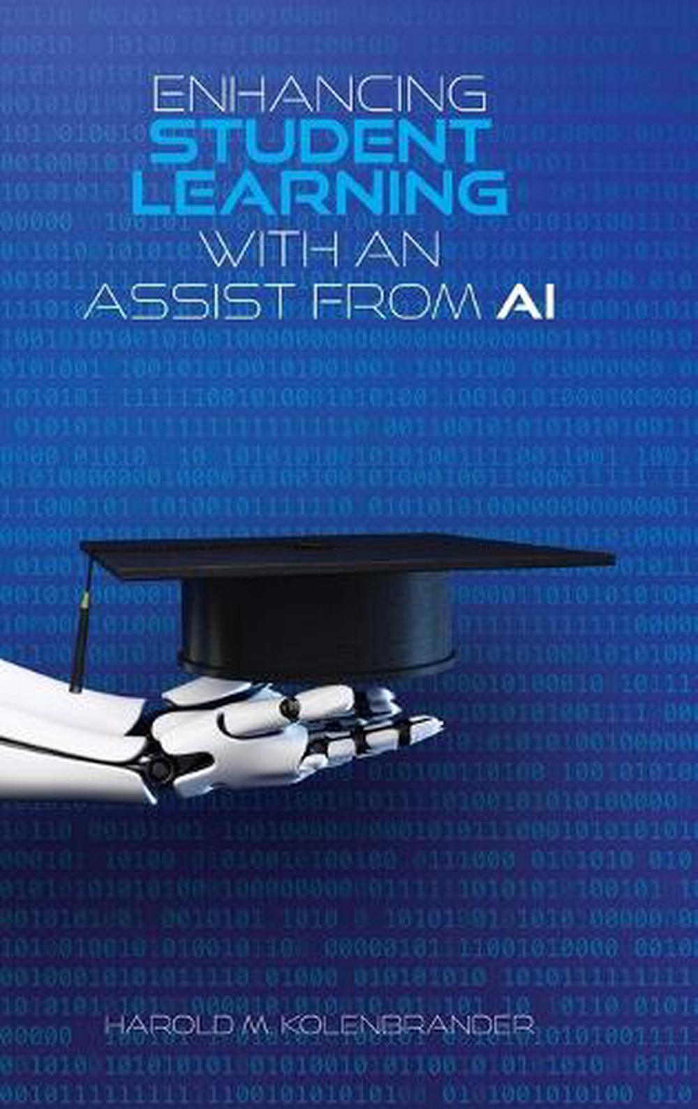 Enhancing Student Learning with an Assist from AI by Harold M ...