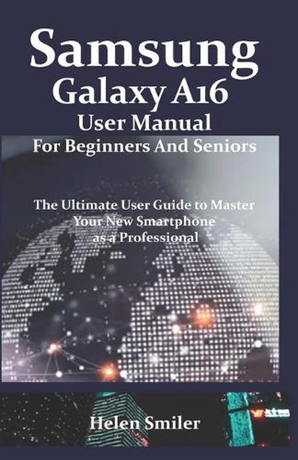Samsung Galaxy A16 User Manual for Beginners and Seniors, 9798319362650