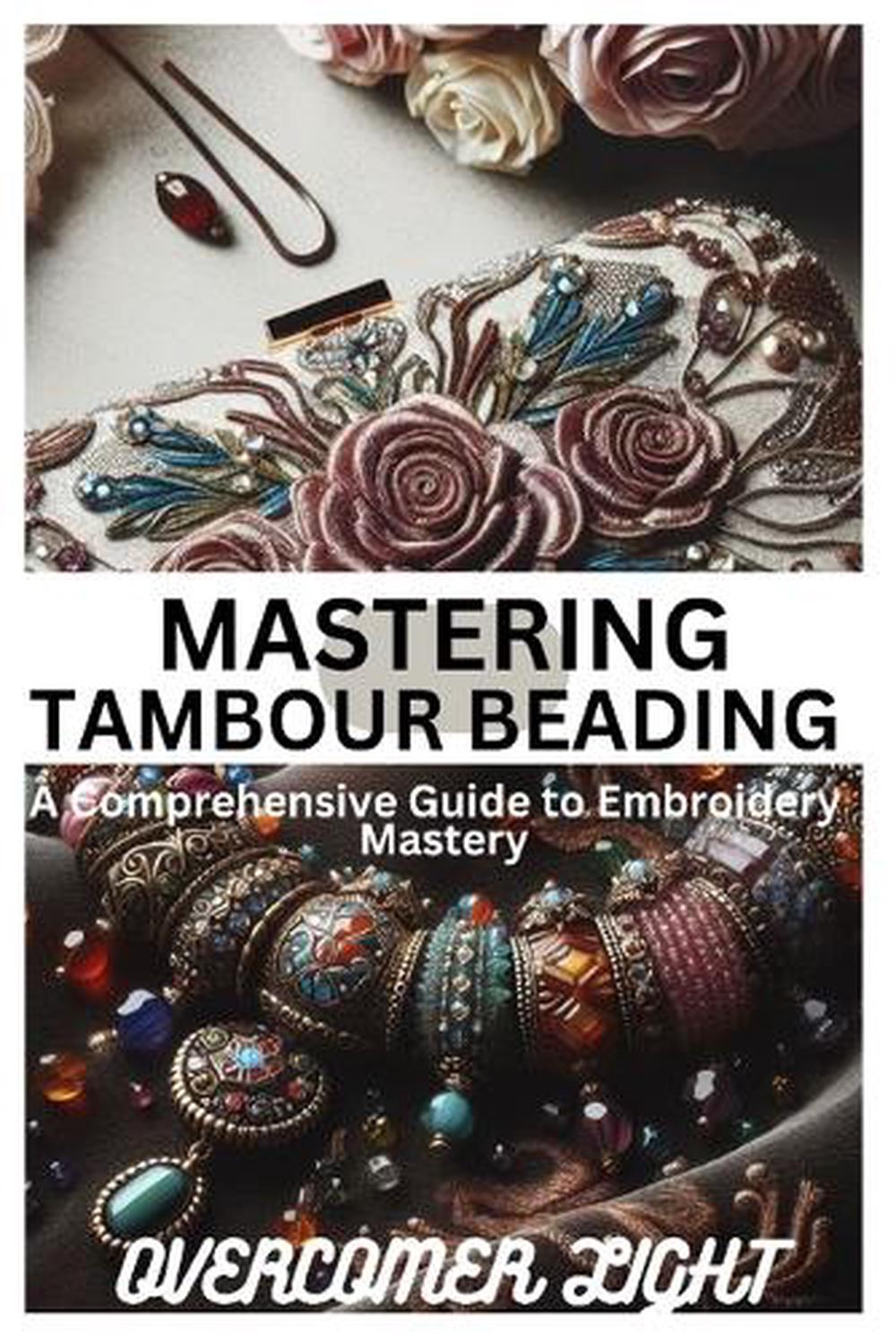 Mastering Tambour Beading by Overcomer Light - ISBN: 9798320696263