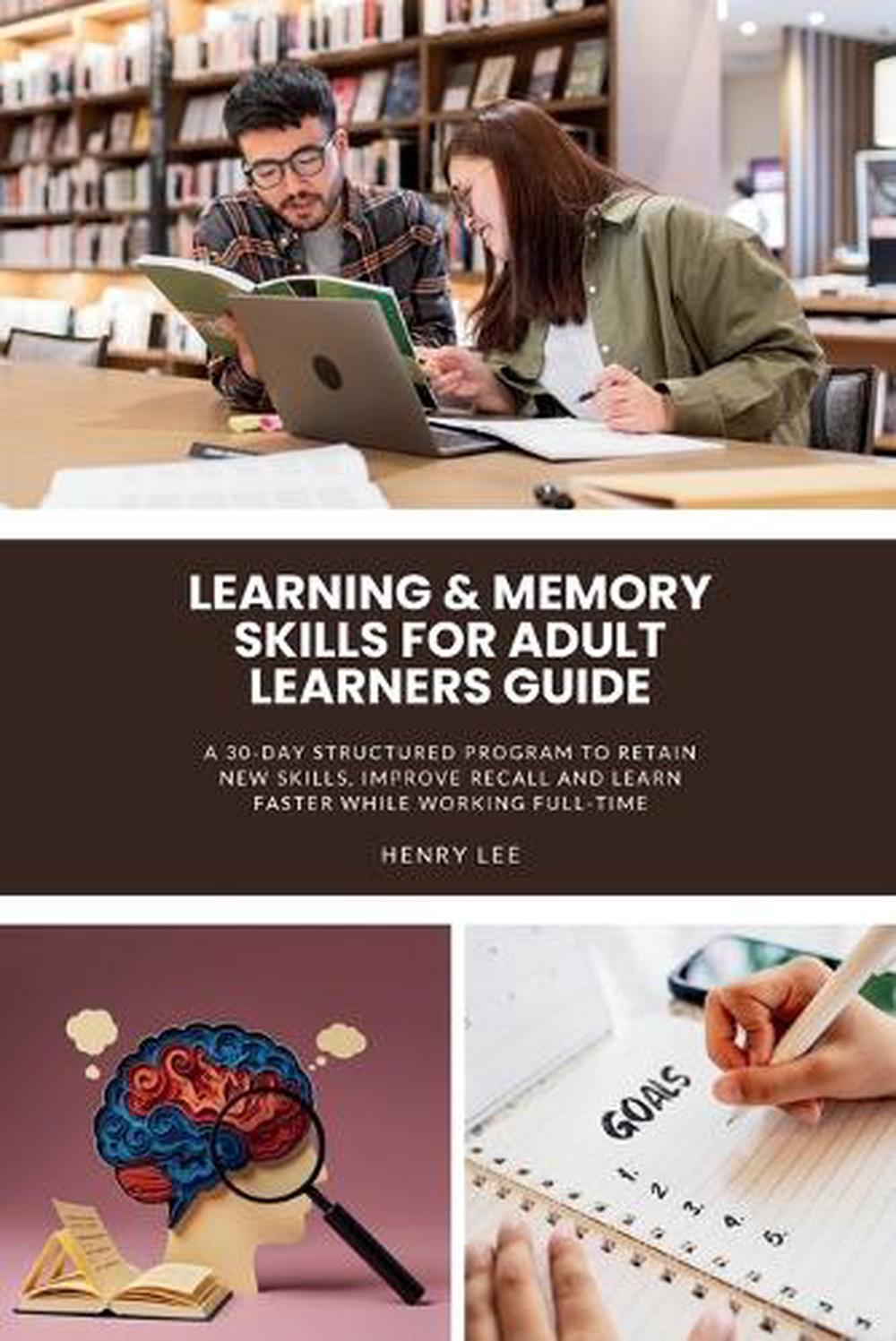 Learning & Memory Skills for Adult Learners Guide by Henry Lee ...