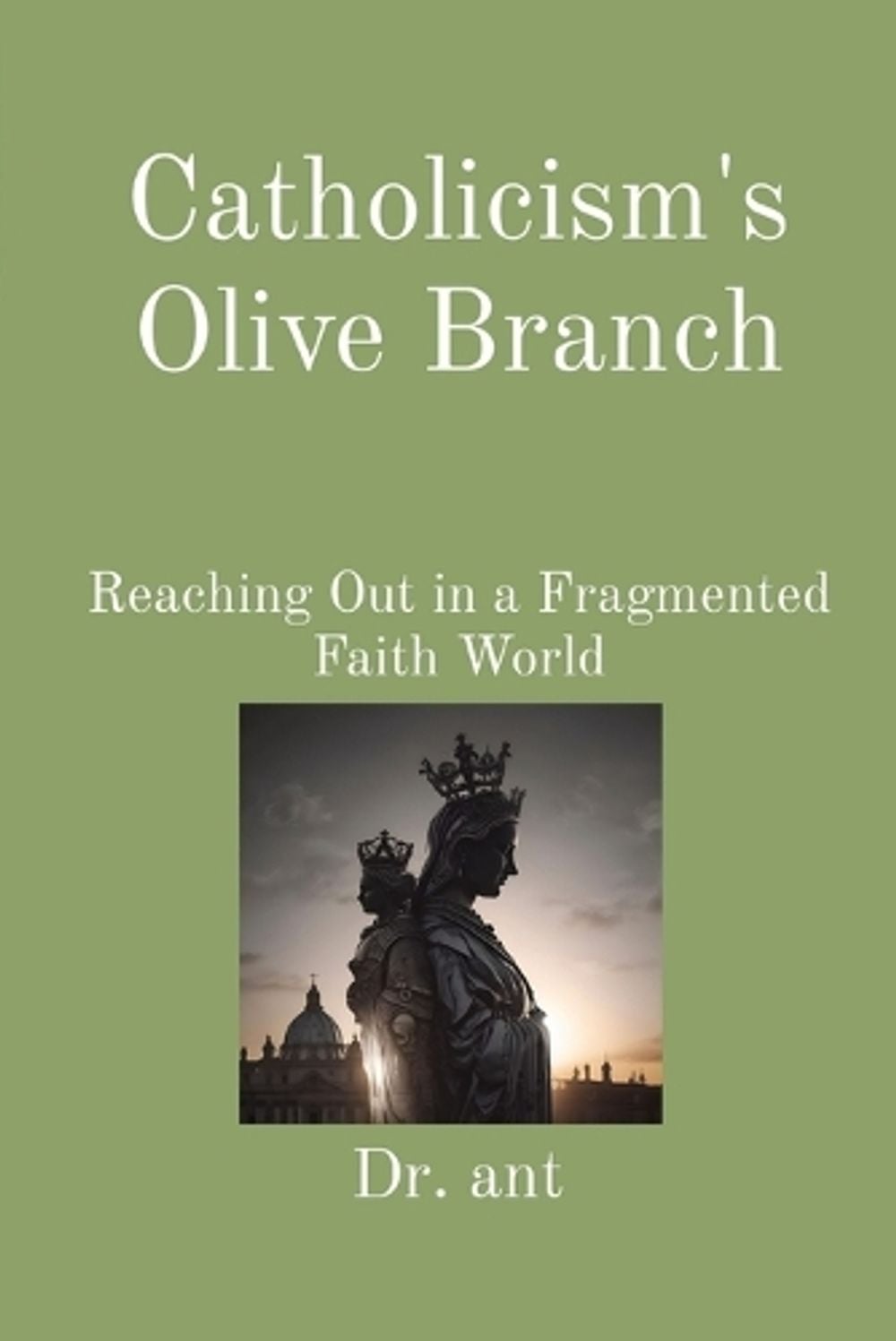 Catholicism's Olive Branch by Anthony T. Vento - ISBN: 9798330276097