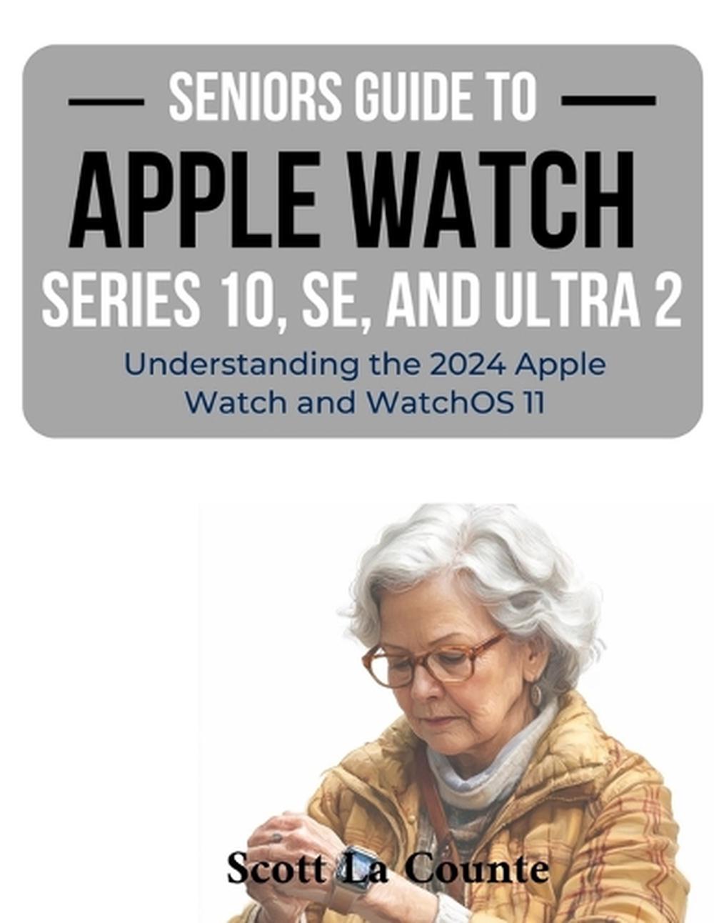 Seniors Guide to the Apple Watch Series 10, SE, and Ultra 2, 9798330449026
