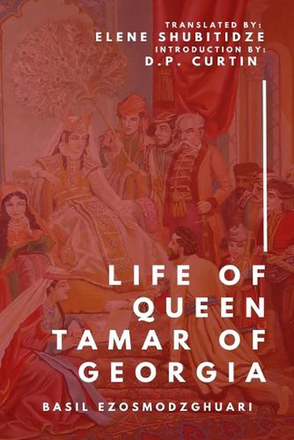The Life of Tamar Queen of Georgia, 9798330503162