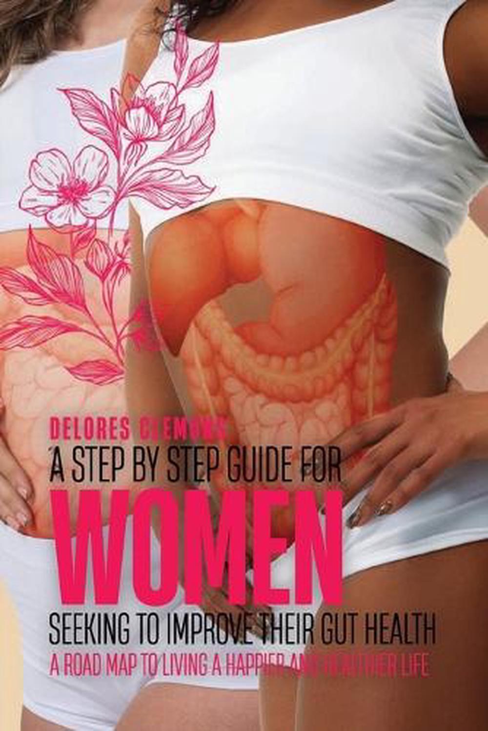 A Step-by-Step Guide for Women Seeking to Improve Their Gut Health by Delores Clemons - ISBN: 9798330624959