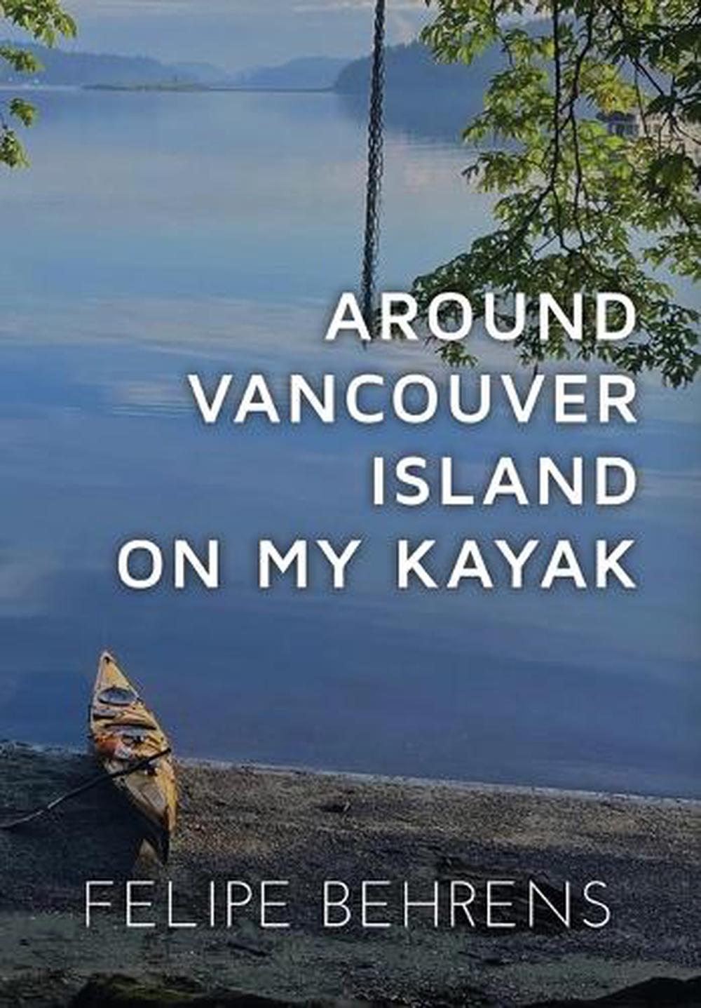Around Vancouver Island on My Kayak - Hardcover Jacketed, 9798330678440