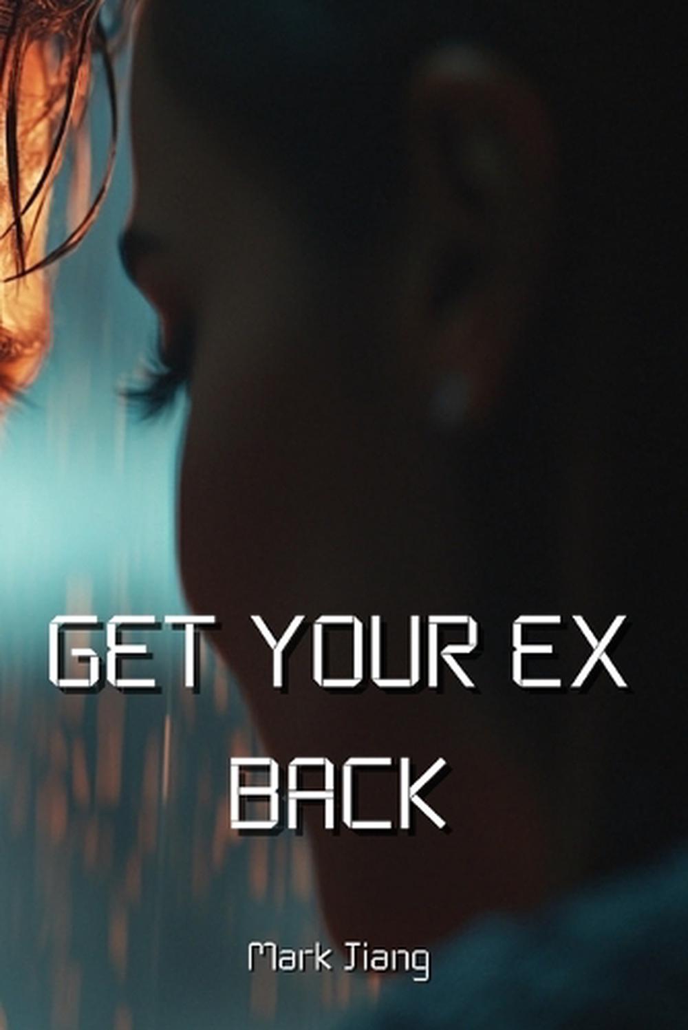 Get Your Ex Back by Mark Jiang - ISBN: 9798330683178
