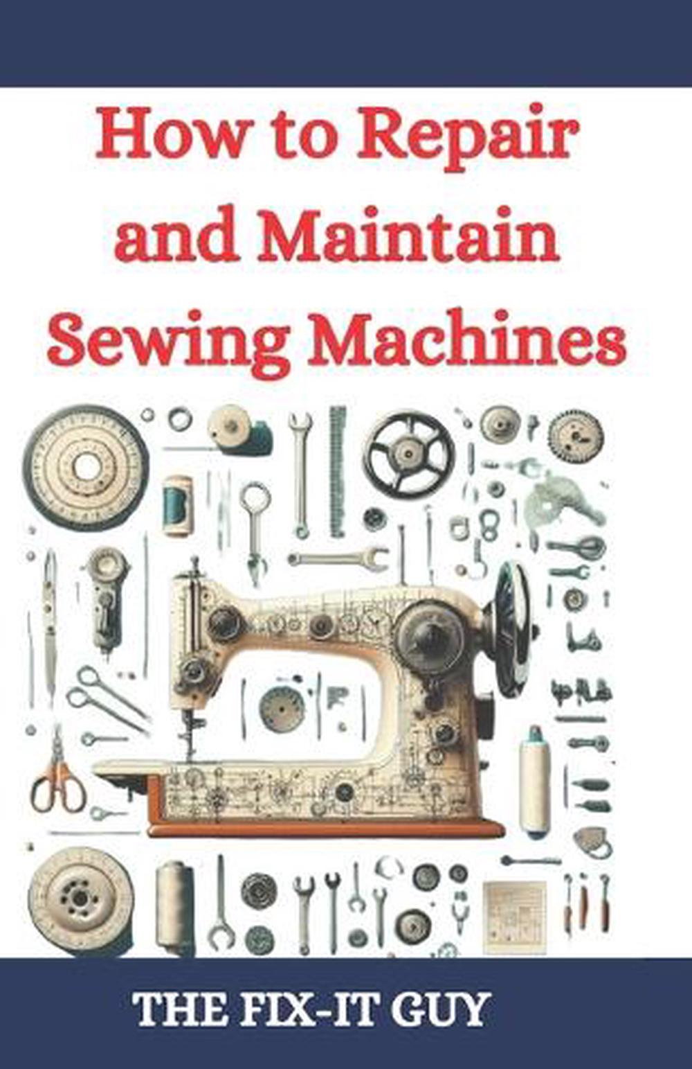 How to Repair and Maintain Sewing Machines, 9798332523731
