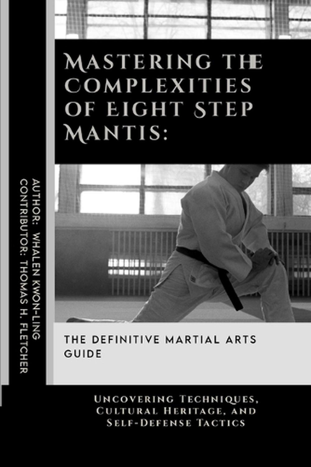 Mastering the Complexities of Eight Step Mantis, 9798333552495