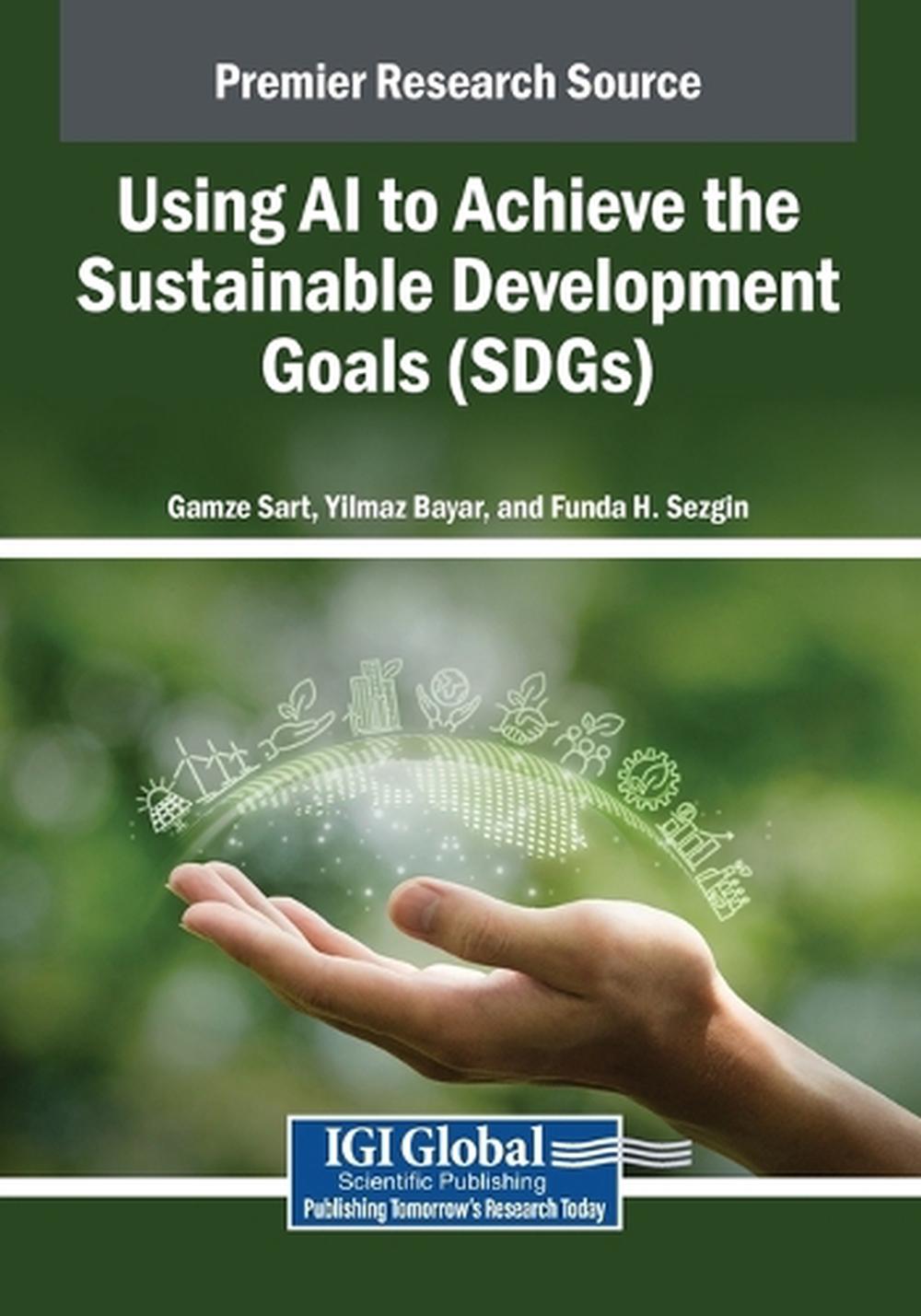 Using AI to Achieve the Sustainable Development Goals (SDGs) by Gamze ...