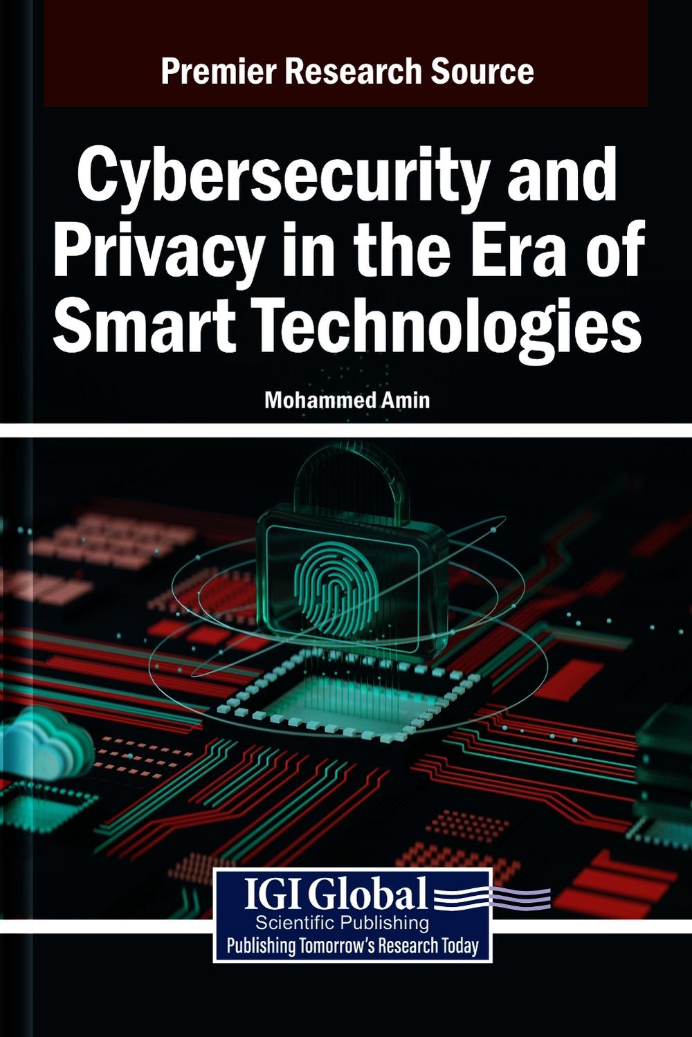 Cybersecurity and Privacy in the Era of Smart Technologies by Mohammed ...