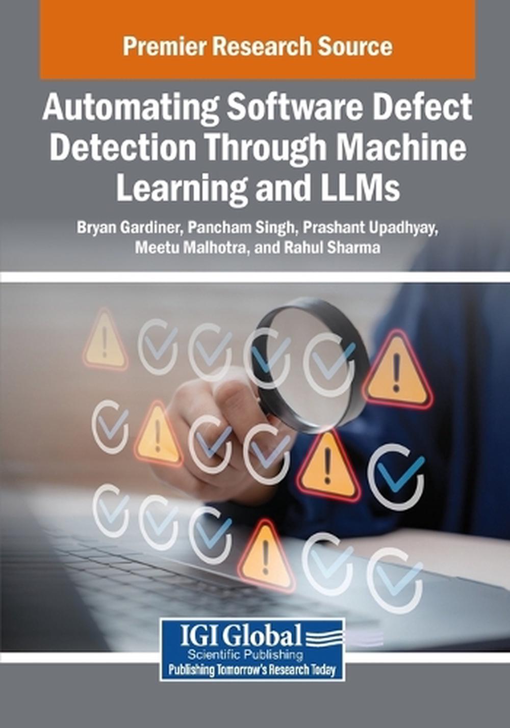 Automating Software Defect Detection Through Machine Learning and LLMs by Bryan Gardiner - ISBN: 9798337344614