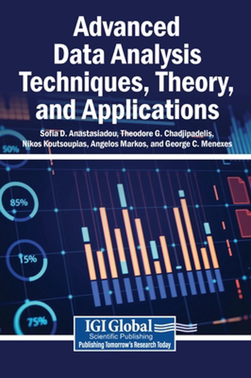 Advanced Data Analysis Techniques, Theory, and Applications by Sofia D ...