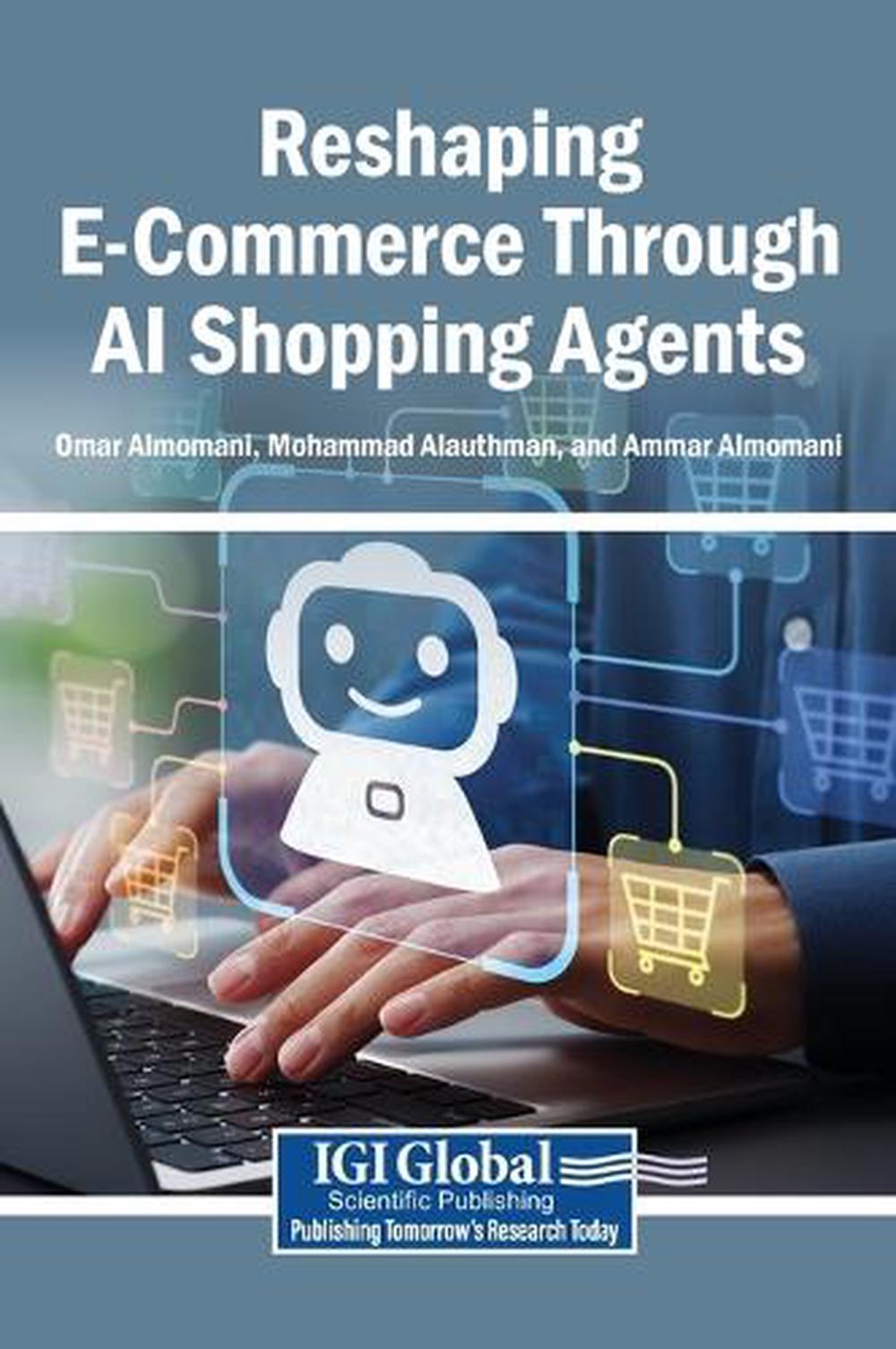 Reshaping E-Commerce Through AI Shopping Agents by Omar Almomani - ISBN: 9798337373300