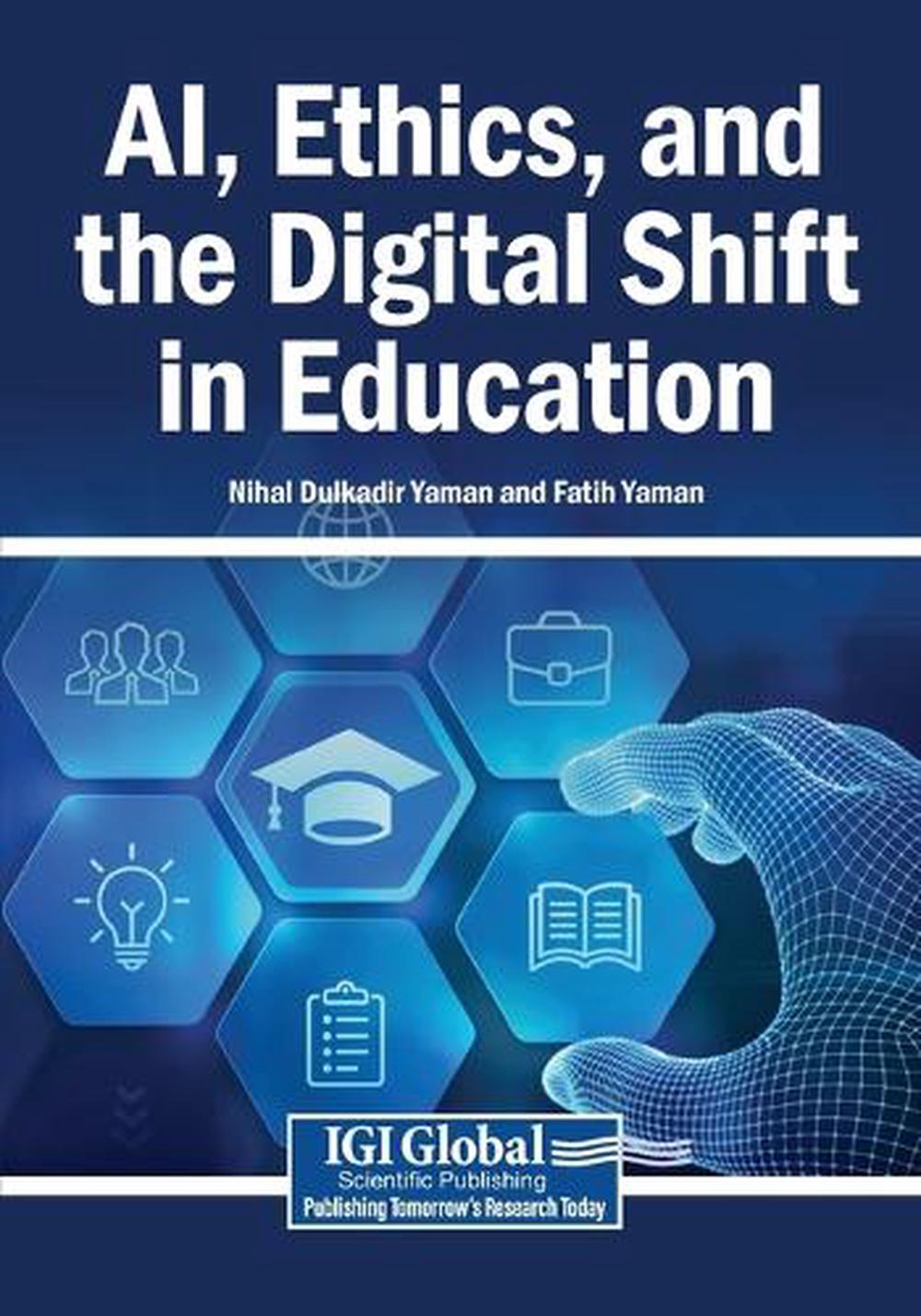 AI, Ethics, and the Digital Shift in Education by Nihal Dulkadir Yaman ...