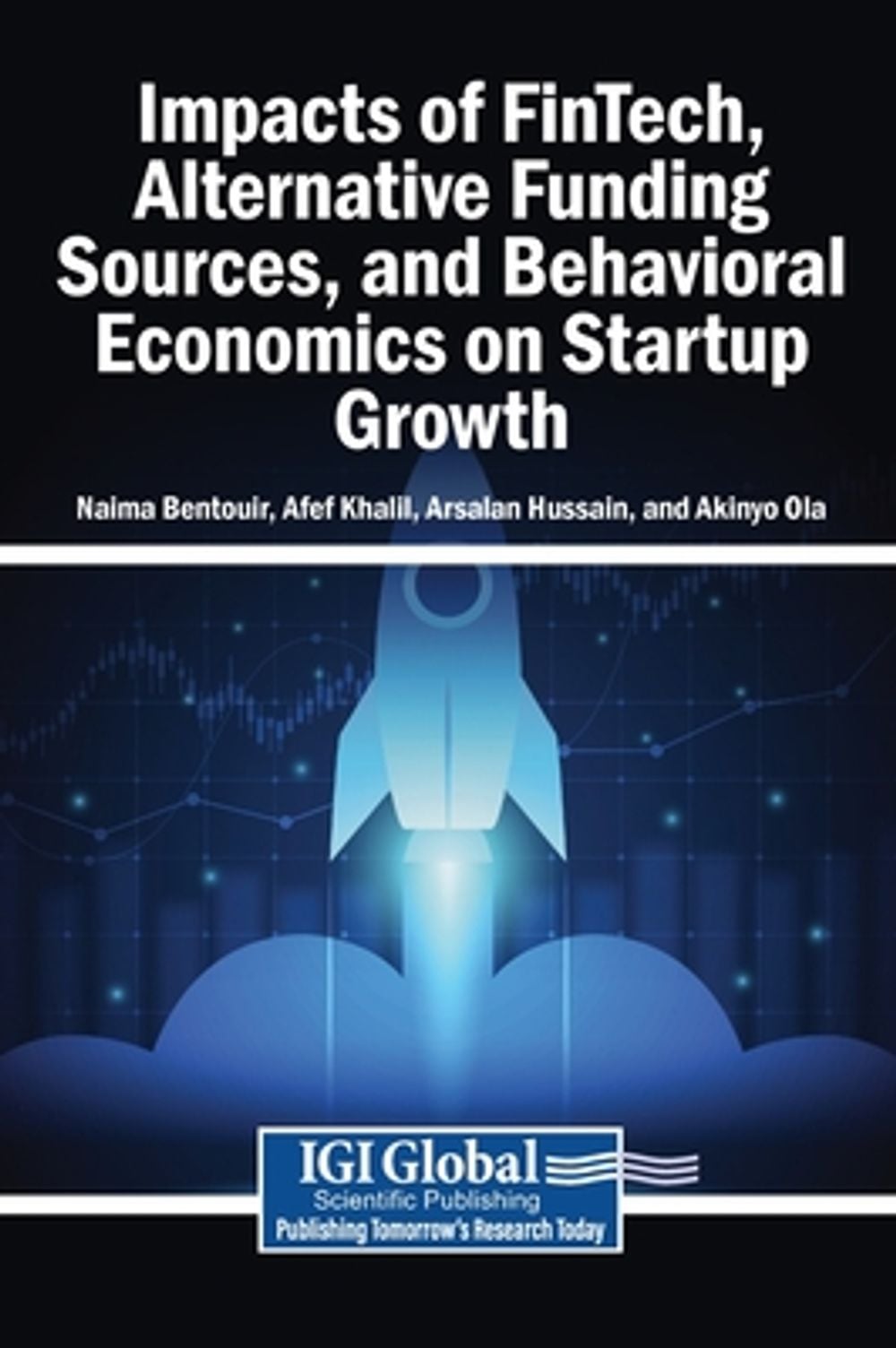 Impacts of FinTech, Alternative Funding Sources, and Behavioral Economics on Startup Growth by Naima Bentouir - ISBN: 9798337395746