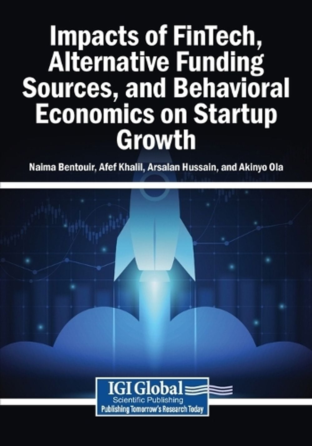 Impacts of FinTech, Alternative Funding Sources, and Behavioral Economics on Startup Growth by Naima Bentouir - ISBN: 9798337395753