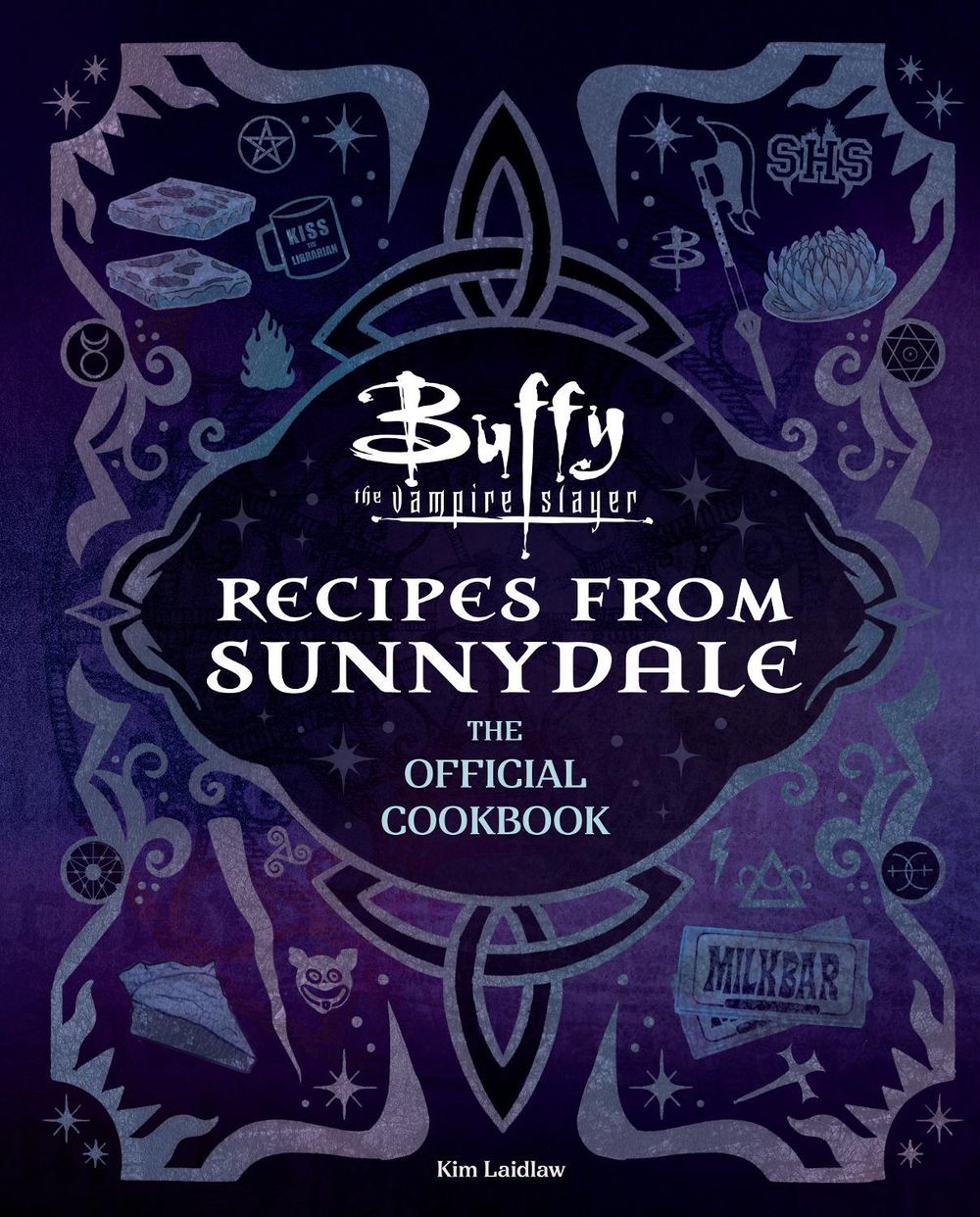 Buffy the Vampire Slayer: Recipes from Sunnydale: The Official Cookbook by Kim Laidlaw - ISBN: 9798337401492