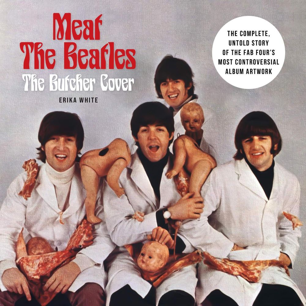 Meat the Beatles: The Butcher Cover by Erika White - ISBN: 9798337405544