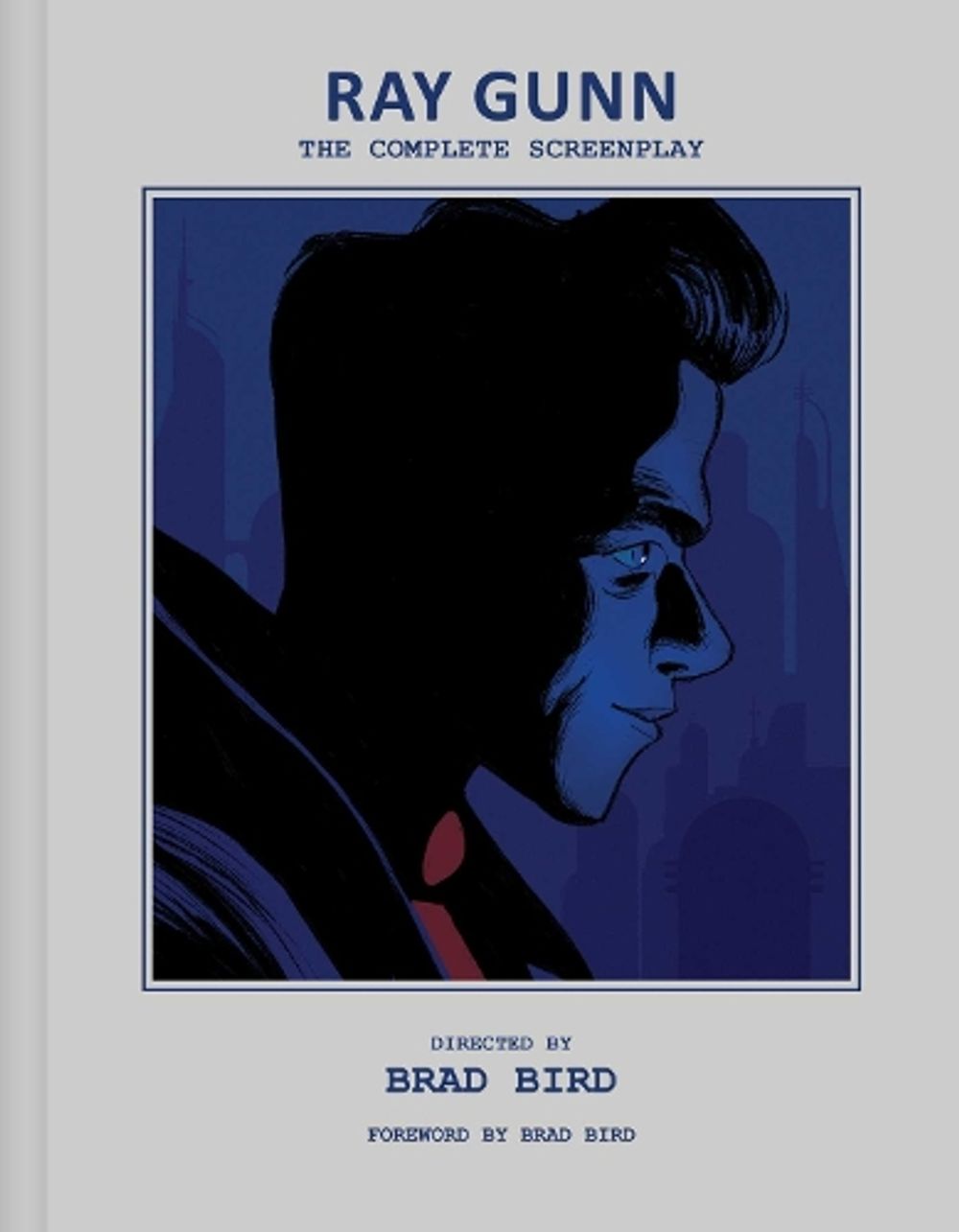 Ray Gunn: The Complete Screenplay by Brad Bird - ISBN: 9798337407067