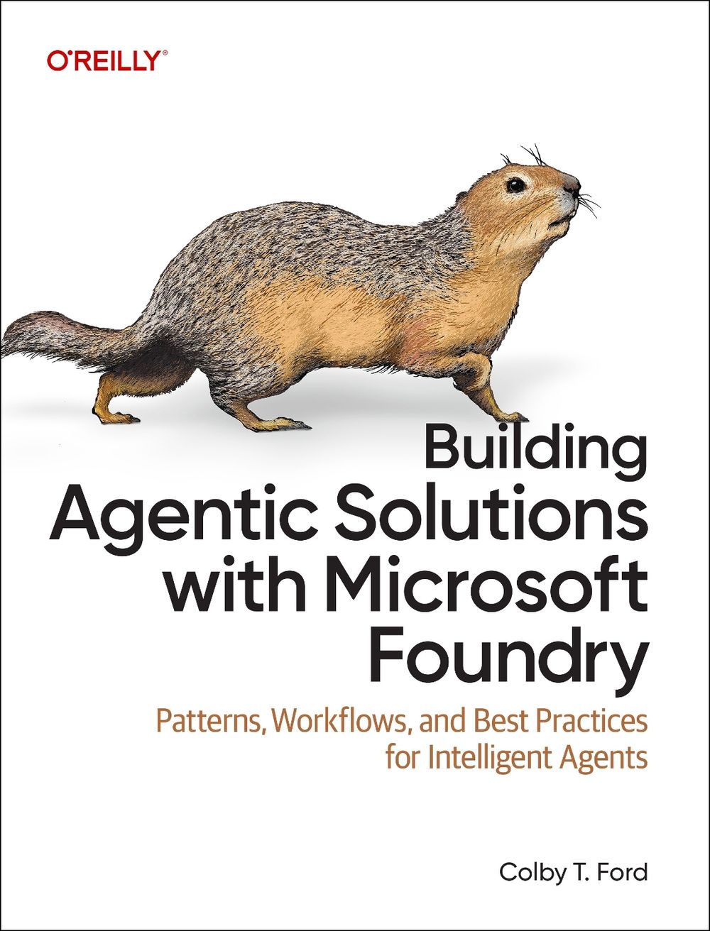 Building Agentic Solutions with Microsoft Foundry by Colby T. Ford - ISBN: 9798341673328