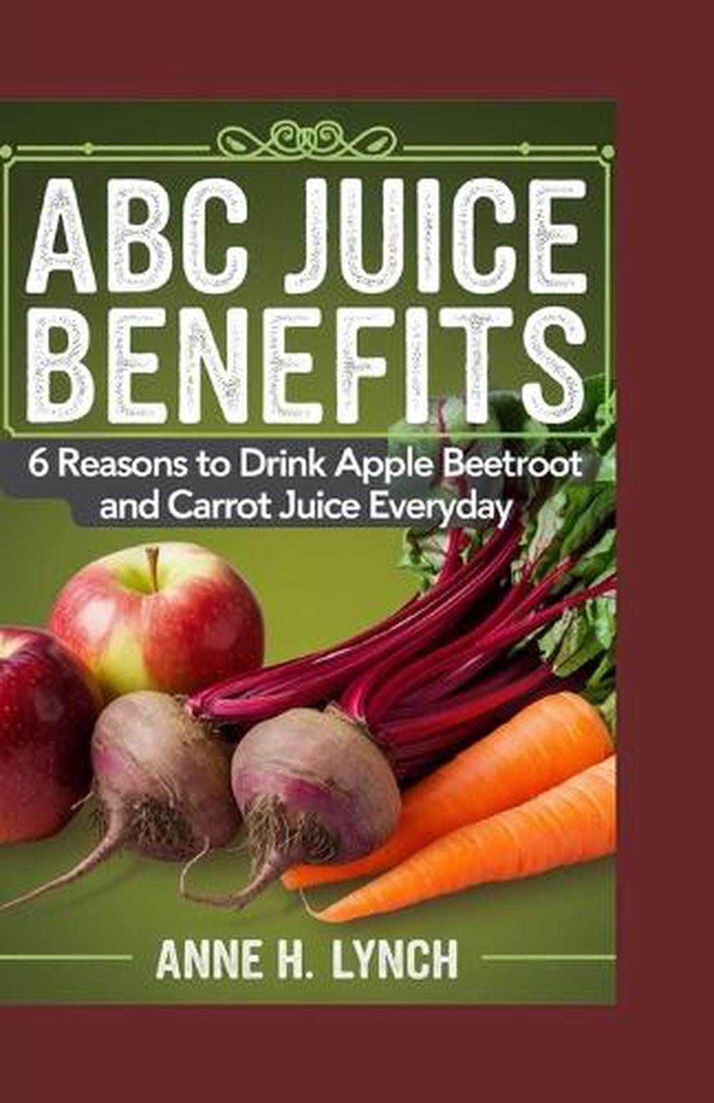 ABC Juice Benefits by Anne H. Lynch - ISBN: 9798345126301
