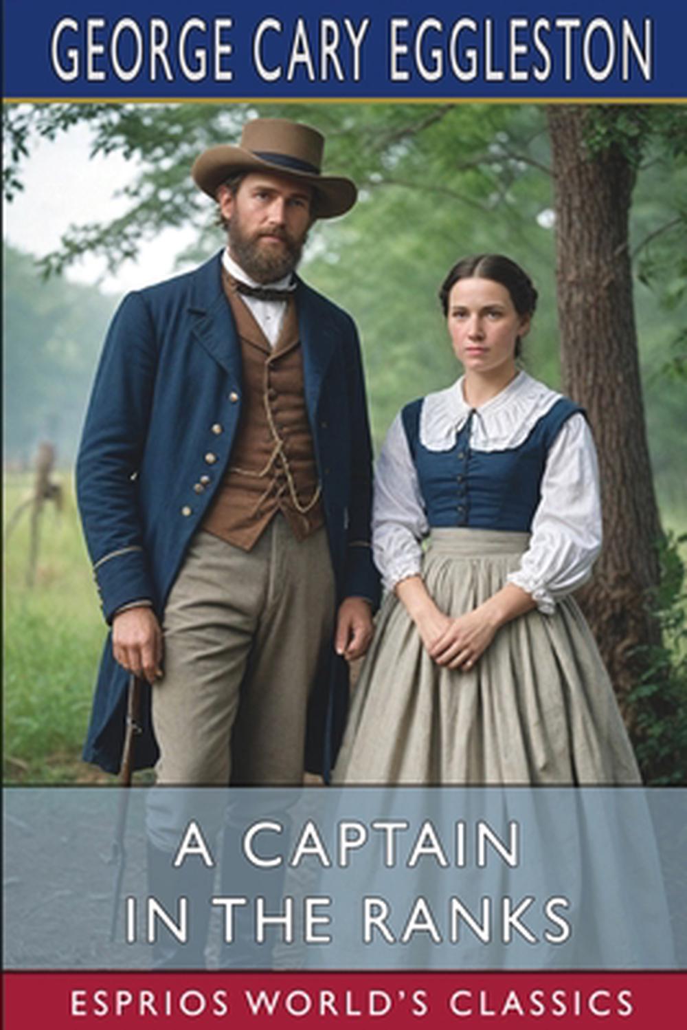 A Captain in the Ranks (Esprios Classics) by George Cary Eggleston ...