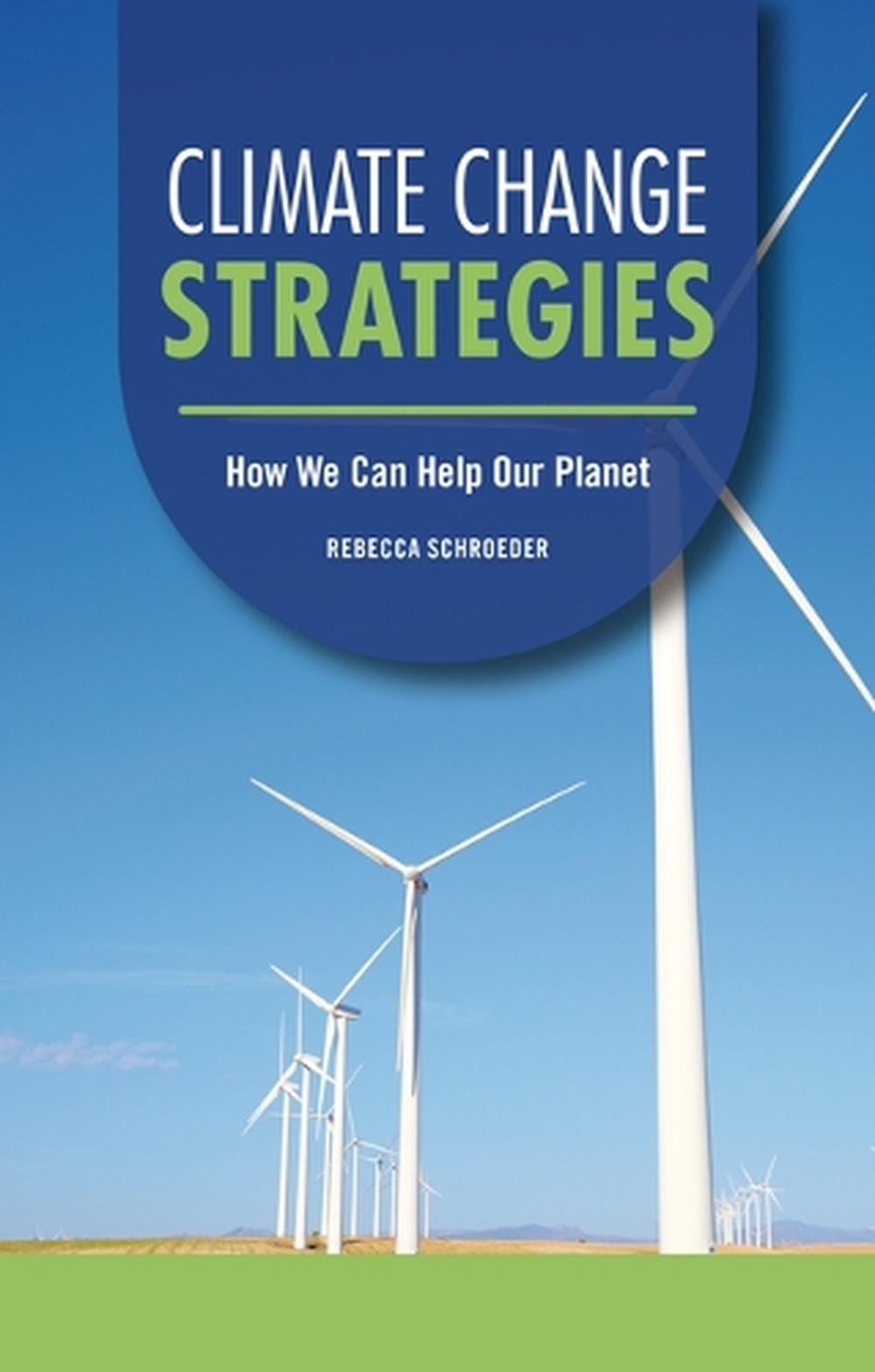 Climate Change Strategies by Rebecca Schroeder - ISBN: 9798348029586