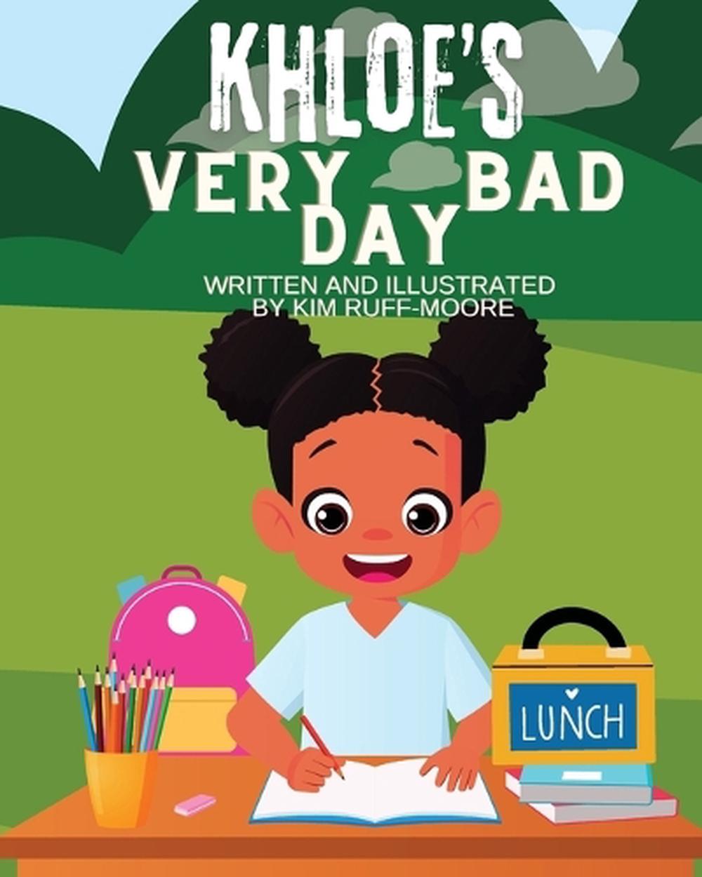 Kim Ruff Moore Khloe's Very Bad Day by Kim Ruff-Moore, Paperback, 9798348311285 | Buy ...