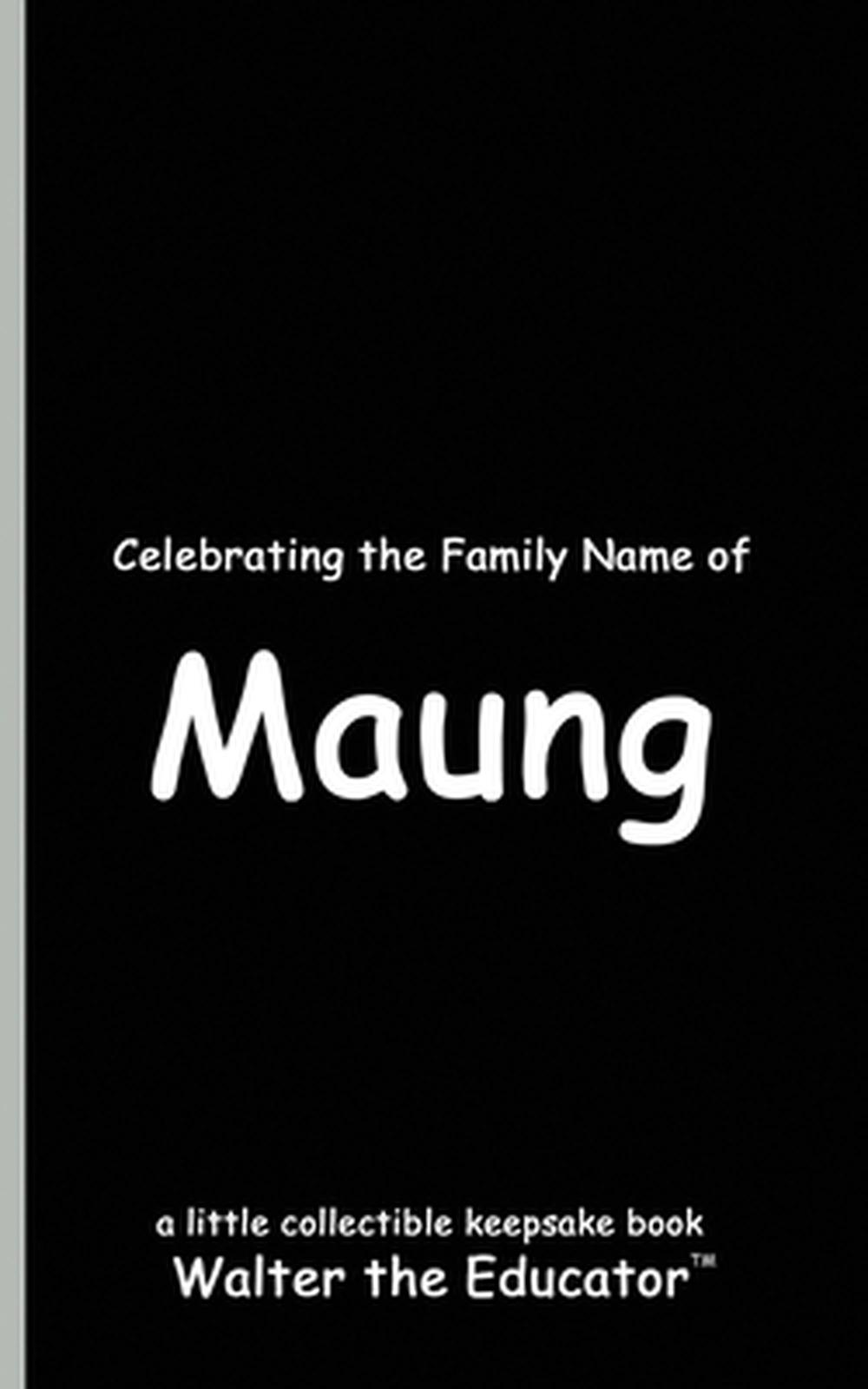 Celebrating the Family Name of Maung, 9798348421298