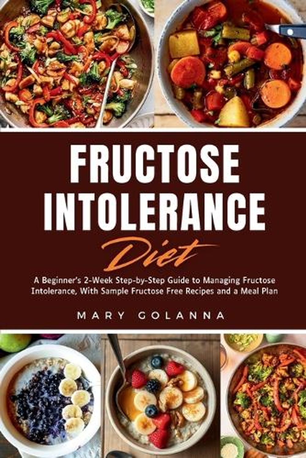 Fructose Intolerance Diet by Mary Golanna - ISBN: 9798348514785