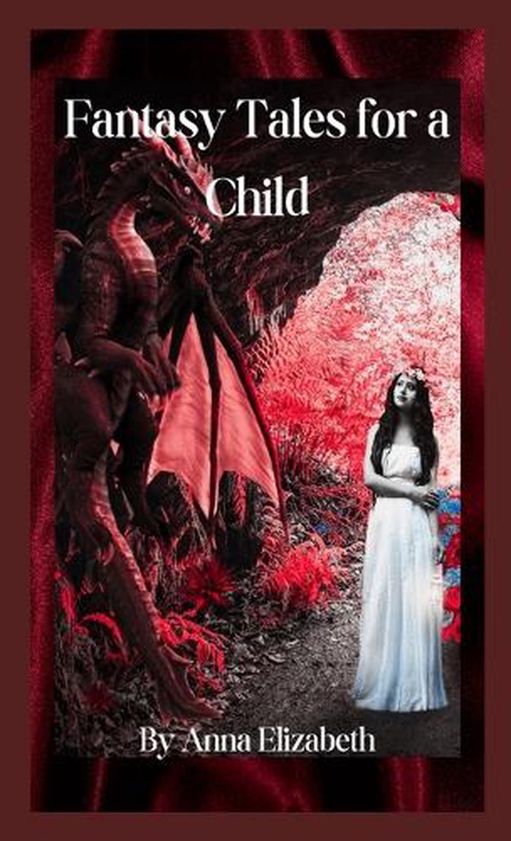 Fantasy Tales for a Child by Anna Elizabeth, Hardcover, 9798348549251 ...