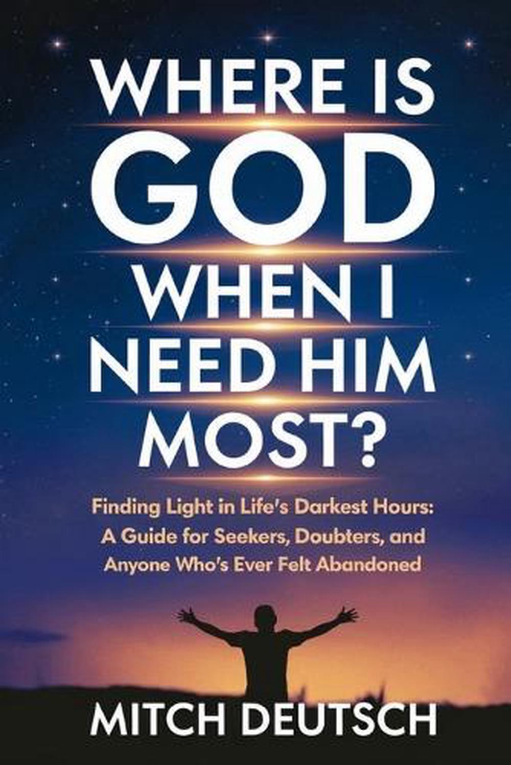 Where Is God When I Need Him Most? by Mitch Deutsch - ISBN: 9798348561505
