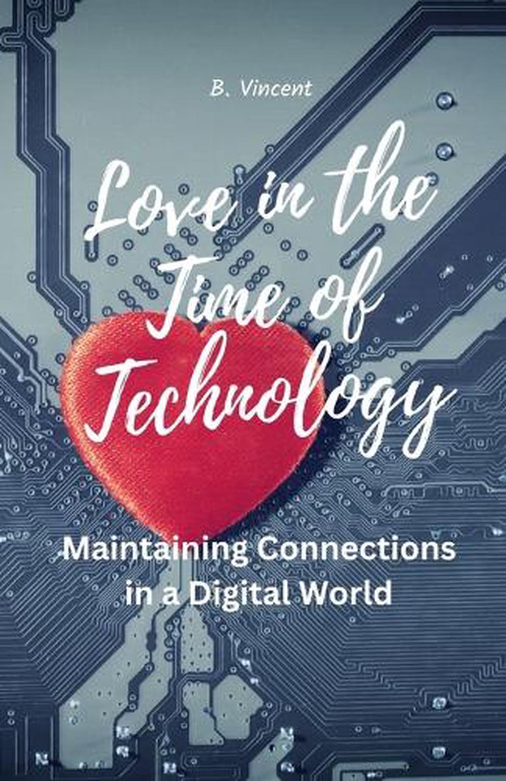 Love in the Time of Technology by B. Vincent, Paperback, 9798348566364 ...