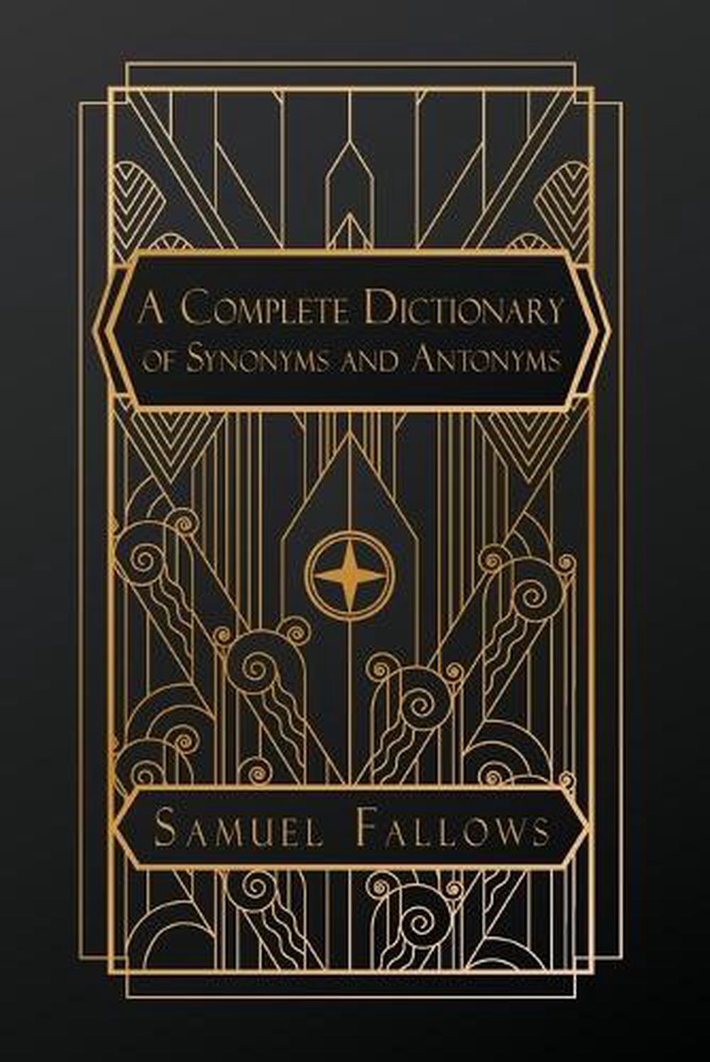 A Complete Dictionary of Synonyms and Antonyms, 9798348592387