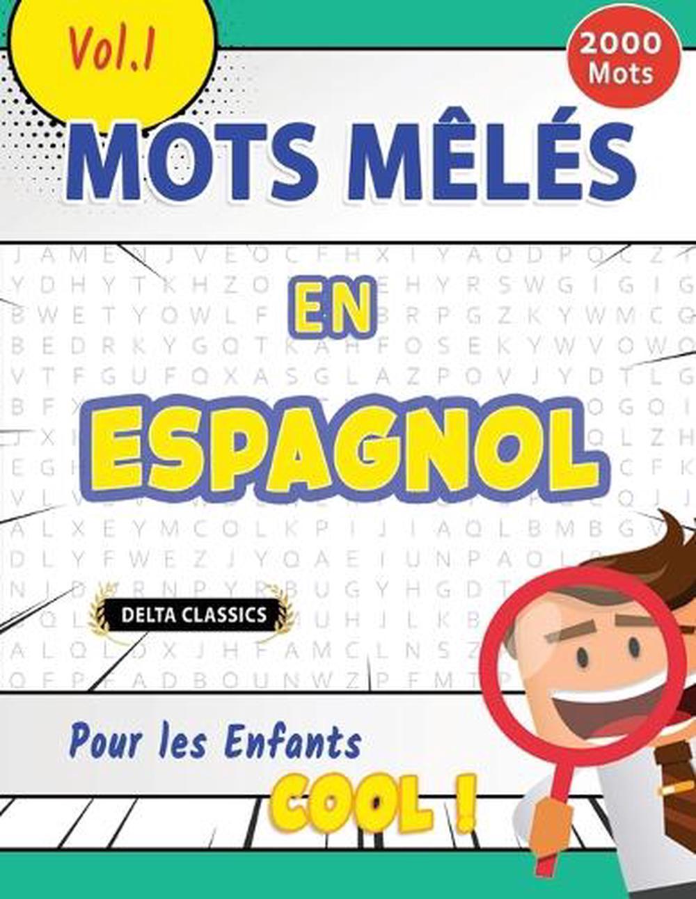 Mots Mêlés En Espagnol Pour Les Enfants - Cool ! Vol.1 - Delta Classics by Delta Classics - ISBN: 9798349016882