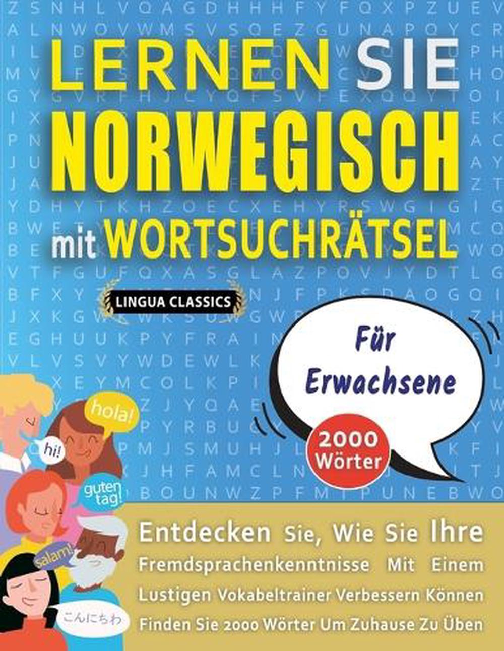 LERNEN SIE NORWEGISCH MIT WORTSUCHRÄTSEL FÜR ERWACHSENE - Entdecken Sie, Wie Sie Ihre Fremdsprachenkenntnisse Mit Einem Lustigen Vokabeltrainer Verbessern Können - Finden Sie 2000 Wörter Um Zuhause Zu Üben, 9798349037054