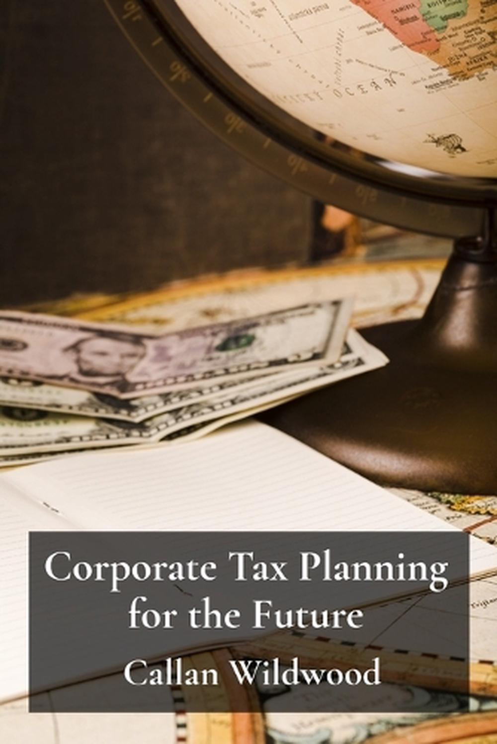 Corporate Tax Planning for the Future, 9798349200731