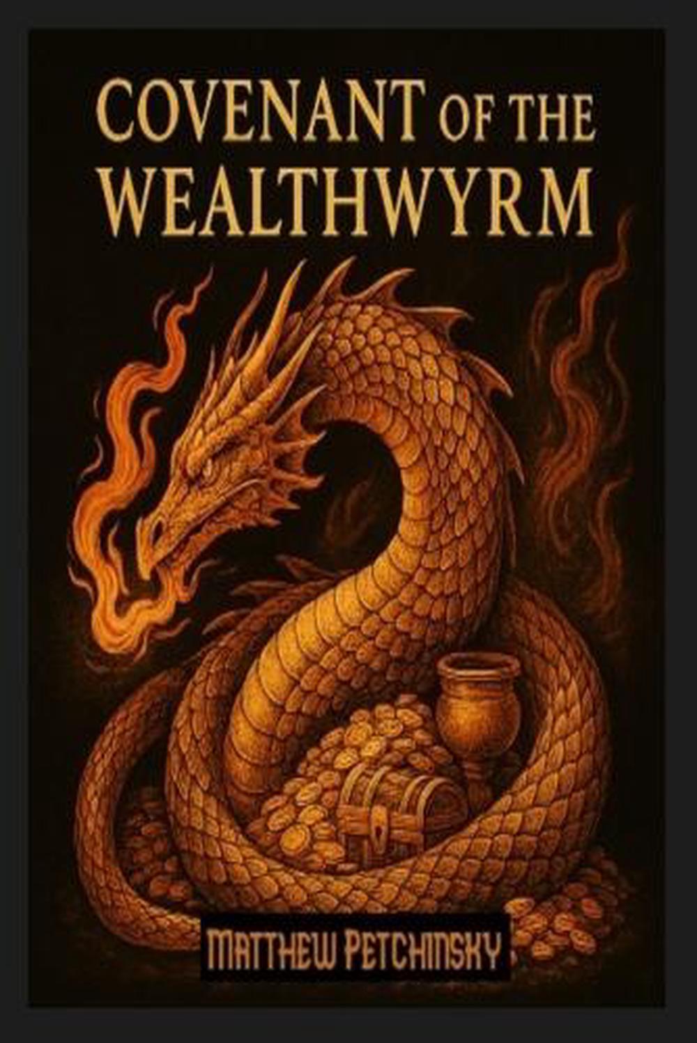 Covenant of the Wealthwyrm by Matthew Petchinsky - ISBN: 9798349225901