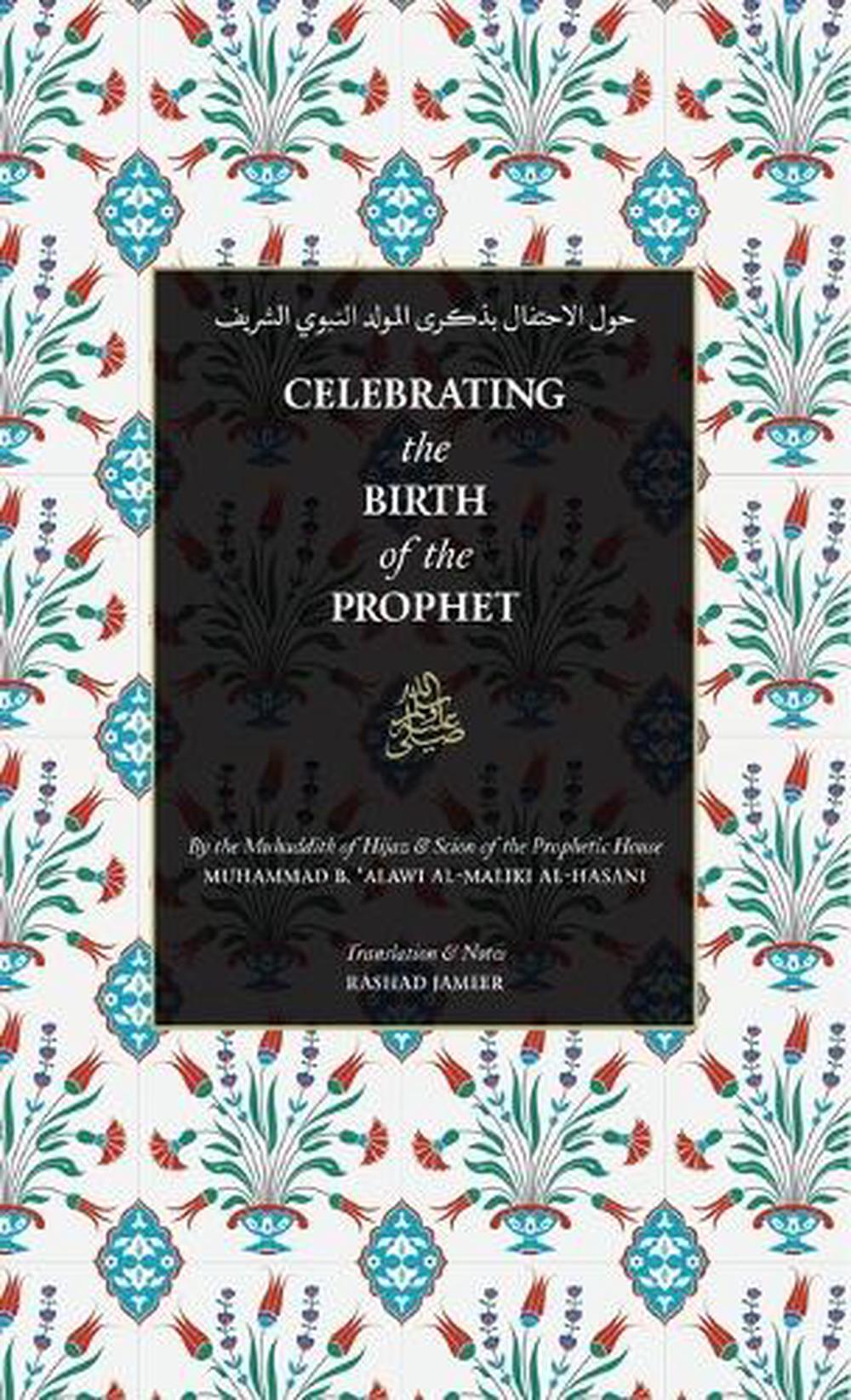 Celebrating the Birth of the Prophet ﷺ (HB) by Sayyid Muhammad Alawi Al-Maliki - ISBN: 9798349227691