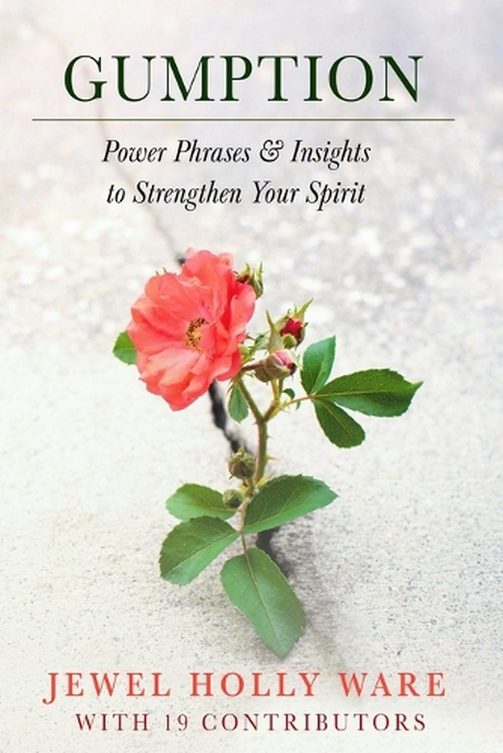 Gumption - Power Phrases & Insights to Strengthen Your Spirit, 9798349253553