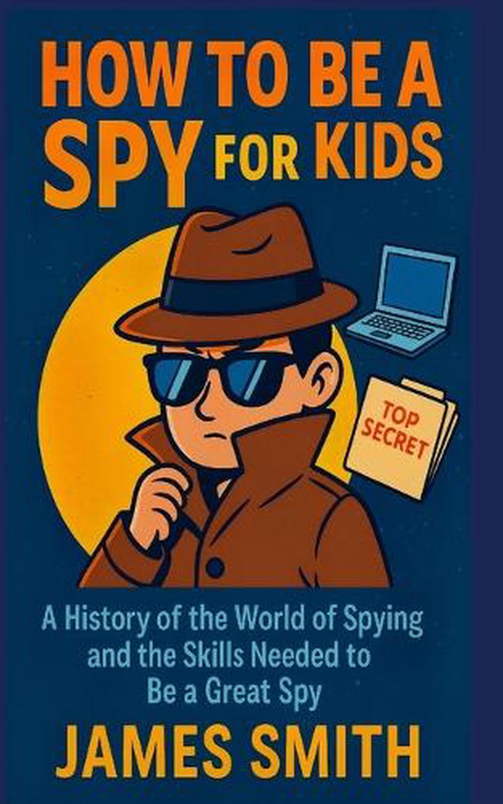 How To Be a Spy For Kids, 9798349269097