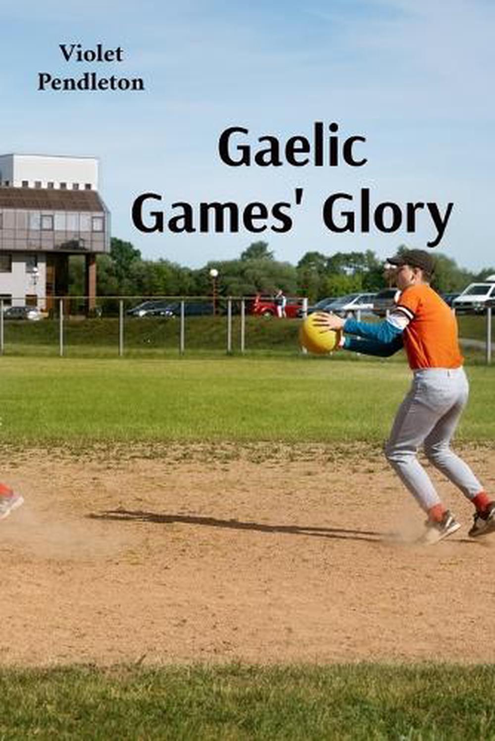 Gaelic Games' Glory, 9798349273117