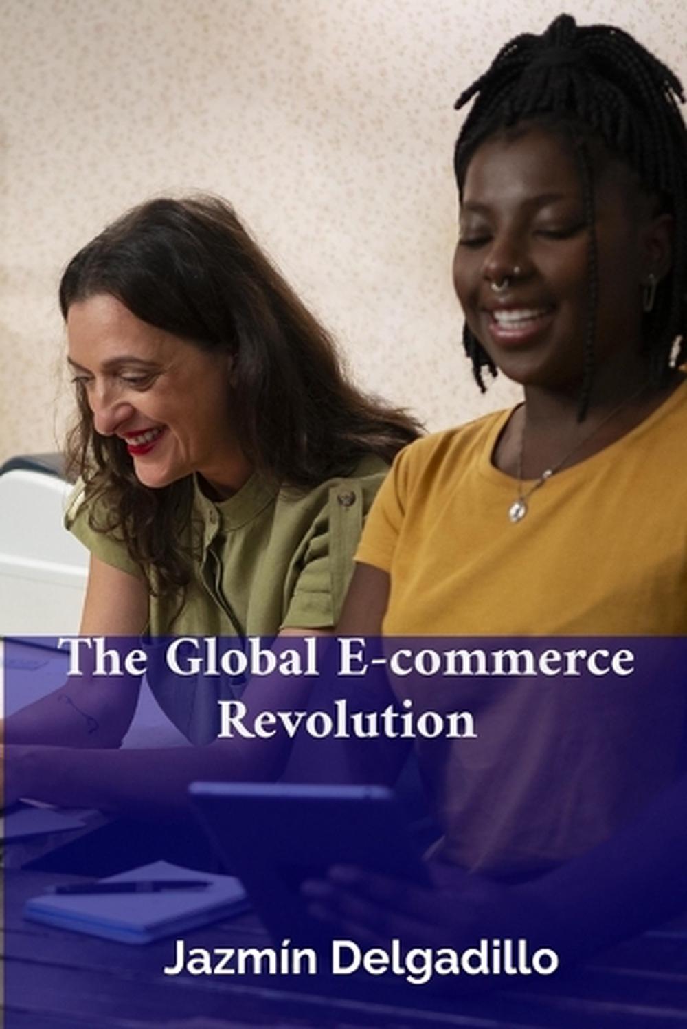 The Global E-commerce Revolution, 9798349293900