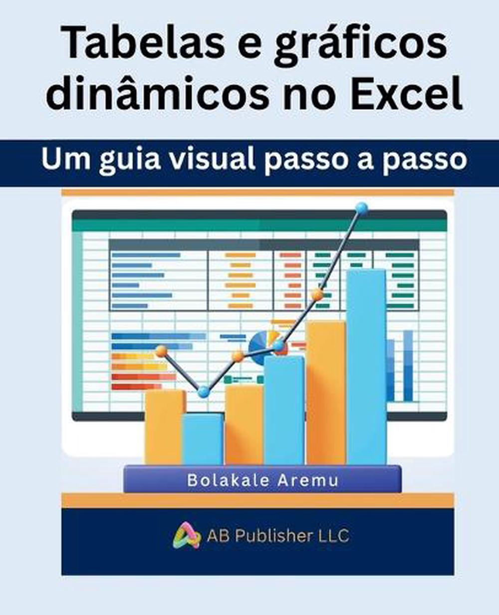 Tabelas e gráficos dinâmicos no Excel, 9798349307812