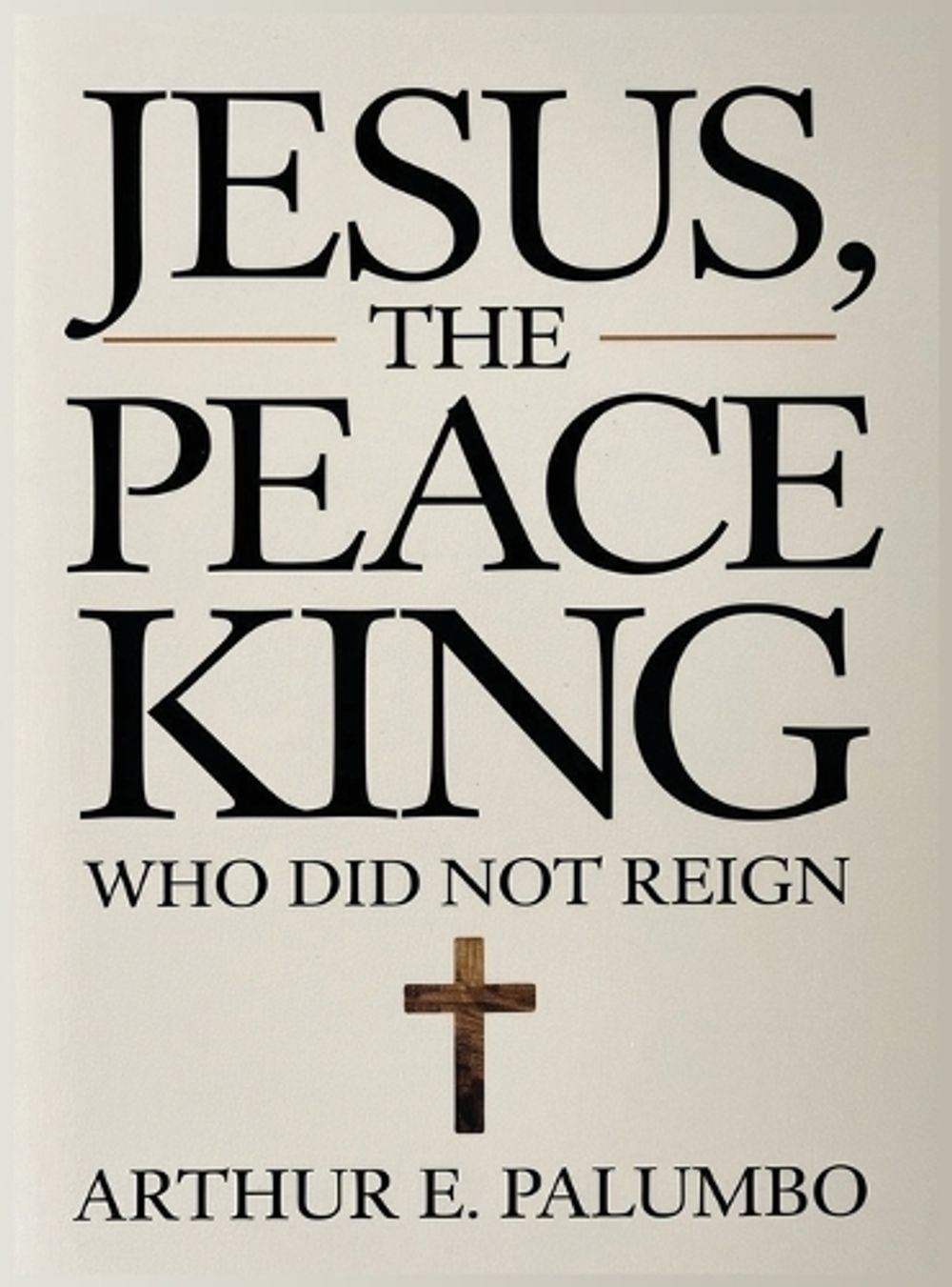 Jesus The Peace King by Arthur E. Palumbo - ISBN: 9798349355165