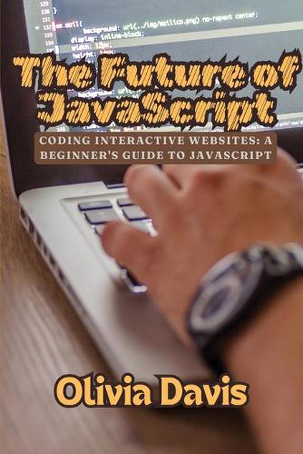 The Future of JavaScript by Olivia Davis, Paperback, 9798349363412 ...
