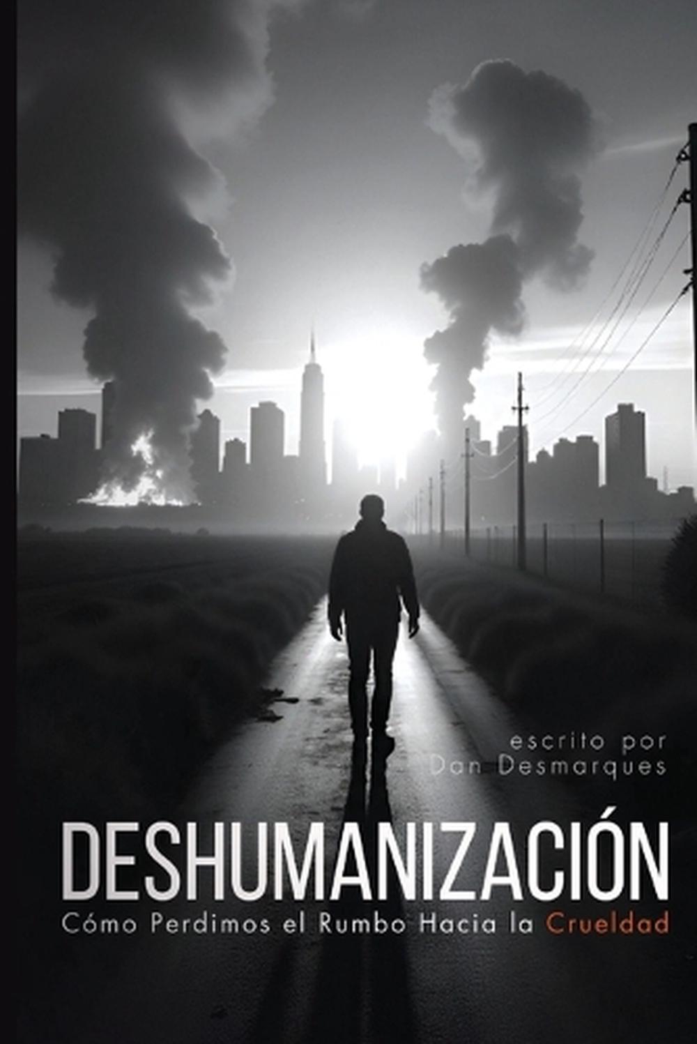 Dehumanization / Deshumanización by Dan Desmarques, Paperback ...